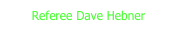 Referee Dave Hebner