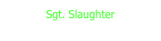 Sgt. Slaughter